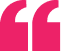 Pink quotation mark on a white background.